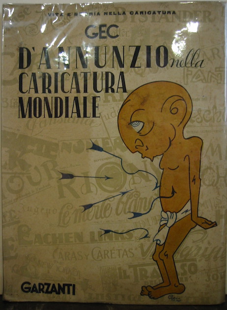  Gec (Enrico Gianeri) D'Annunzio nella caricatura mondiale. Con 233 caricature in nero e a colori 1941 Milano Garzanti
